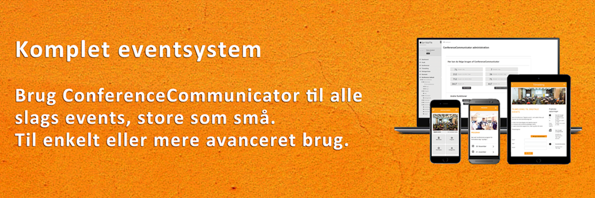 ConferenceCommunicator er et komplet eventsystem til både små og store events. ConferenceCommunicator eventsystem er et komplet modulopbygget eventsystem med alle de nødvendige værktøjer til planlægning og afvikling af dine events, som konferencer, kurser, medarbejderevents, messer.